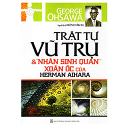 Bán Trật tự vũ trụ và nhân sinh quan xoắn ốc của Herman Aihara